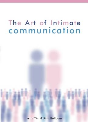 The Art of Intimate Relationships - Tim Hallbom, Kris Hallbom