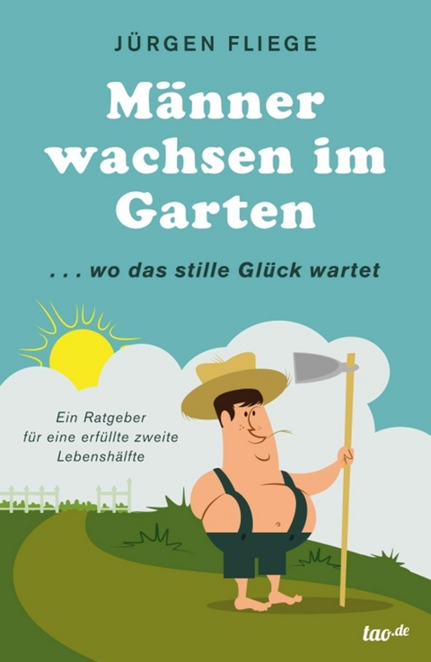 M&auml;nner wachsen im Garten - J&uuml;rgen Fliege