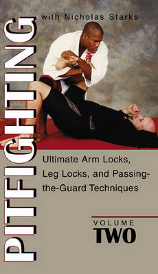 Ultimate Arm Locks, Leg Locks, and Passing-The-Guard Techniques