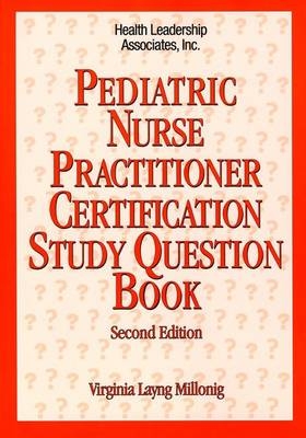 Pediatric Nurse Practitioner Certification Study Question Book - Virginia Layng Millonig