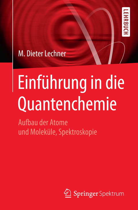 Einf&uuml;hrung in die Quantenchemie - M. Dieter Lechner