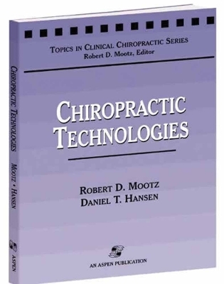 Chiropractic Technologies - Robert D. Mootz, Daniel Hansen