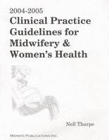 2004-2005 Clinical Practice Guidelines for Midwifery & Women's Health - Nell L. Tharpe