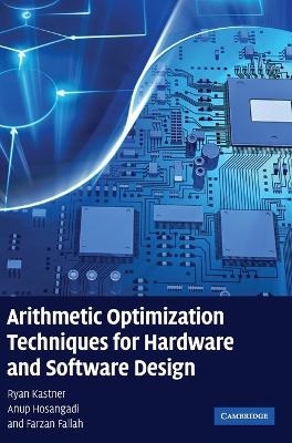 Arithmetic Optimization Techniques for Hardware and Software Design - Ryan Kastner, Anup Hosangadi, Farzan Fallah