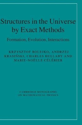 Structures in the Universe by Exact Methods - Krzysztof Bolejko, Andrzej Krasiński, Charles Hellaby, Marie-No&euml;lle C&eacute;l&eacute;rier