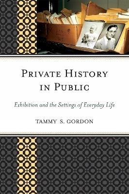 Private History in Public - Tammy S. Gordon