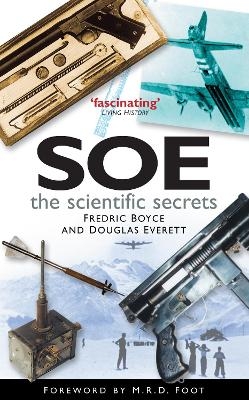 SOE: The Scientific Secrets - Fredric Boyce, Douglas Everett