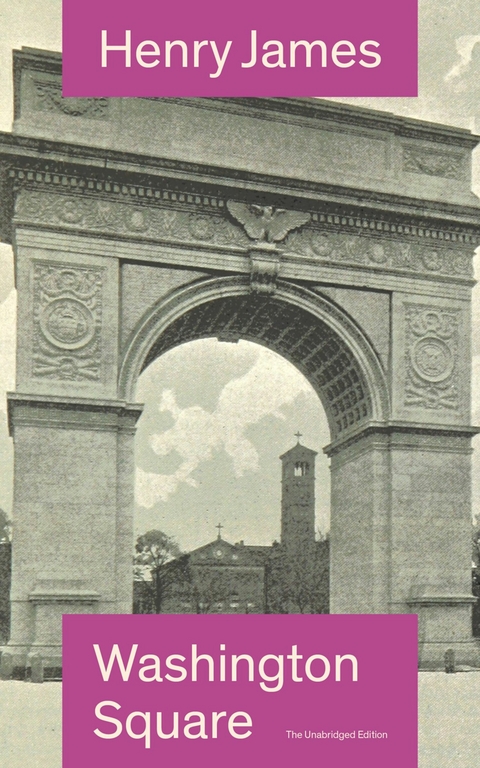 Washington Square (The Unabridged Edition) - Henry James
