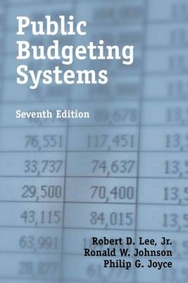 Public Budgeting Systems - Robert D. Lee Jr., Ronald W. Johnson, Philip G. Joyce