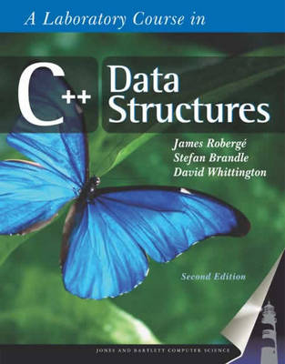 A Laboratory Course in C++ Data Structures - James Robergé, Stefan Brandle, David Whittington