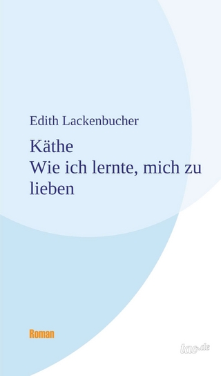 Käthe - Wie ich lernte, mich zu lieben