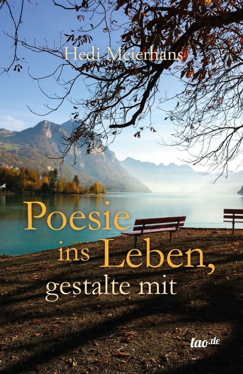 Poesie ins Leben, gestalte mit - Hedi Meierhans