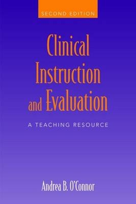 Clinical Instruction and Evaluation - Andrea B. O'Connor