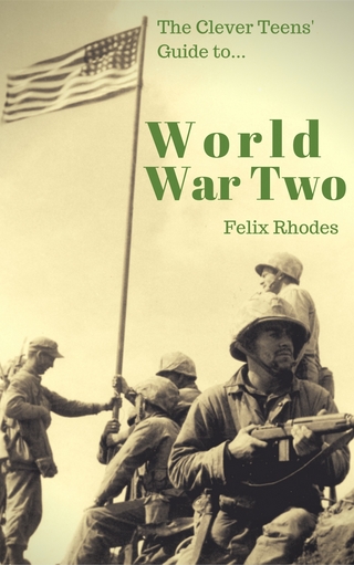 The Clever Teens' Guide to World War Two