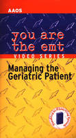You are the EMT - Managing the Geriatric Patient -  American Academy of Orthopaedic Surgeons (AAOS)