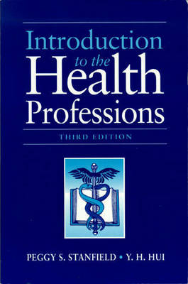 Introduction to the Health Professions - Peggy S. Stanfield, Y. H. Hui