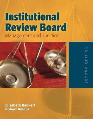 Institutional Review Board: Management and Function - Elizabeth A. Bankert, Robert J. Amdur