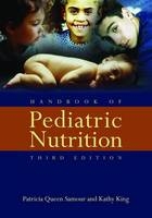Handbook of Pediatric Nutrition - Patricia Queen Samour, Kathy King