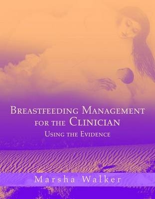 Breastfeeding Management for the Clinician - Marsha Walker