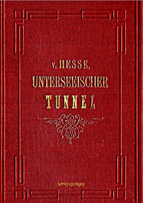 Der Unterseeische Tunnel zwischen England und Frankreich - Ernst Von Hesse-Wartegg