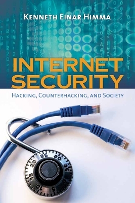Internet Security: Hacking, Counterhacking, and Society - Kenneth Einar Himma