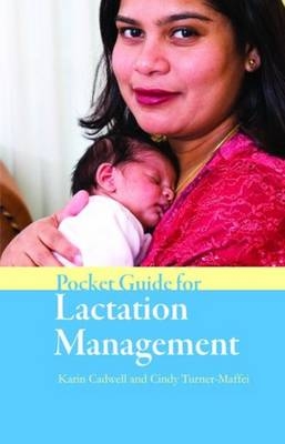 Pocket Guide for Lactation Management - Karin Cadwell, Cynthia Turner-Maffei