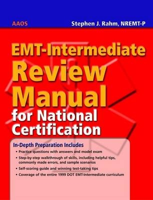 EMT-Intermediate Review Manual for National Certification -  American Academy of Orthopaedic Surgeons (AAOS), Stephen J. Rahm