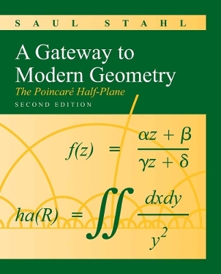 A Gateway to Modern Geometry: the Poincare Half-Plane - Saul Stahl