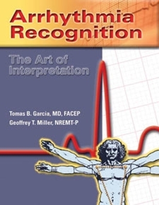 Arrhythmia Recognition: the Art of Interpretation - Tomas B. Garcia, Geoffrey T. Miller
