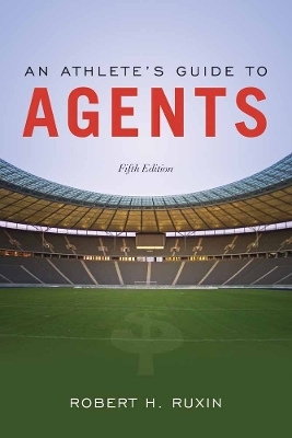 An Athlete's Guide to Agents - Robert H. Ruxin