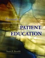 Essentials of Patient Education - Susan B. Bastable
