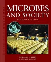 Microbes and Society - Benjamin S. Weeks, I. Edward Alcamo