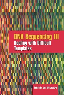 DNA Sequencing III: Dealing with Difficult Templates - Jan Kieleczawa