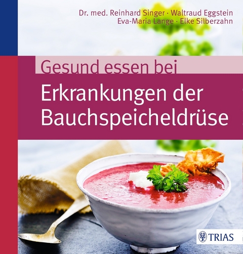 Gesund essen bei Erkrankungen der Bauchspeicheldr&uuml;se - Reinhard Singer, Waltraud Eggstein, Eva-Maria Lange, Elke Silberzahn