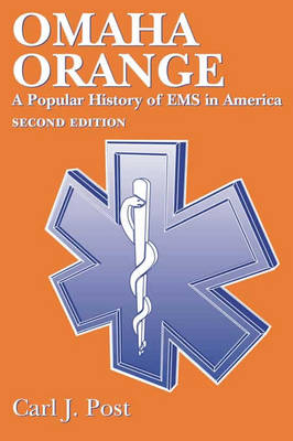 Omaha Orange:  A Popular History Of EMS In America