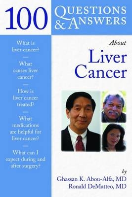 100 Questions & Answers About Liver Cancer - Ghassan K. Abou-Alfa, Ronald DeMatteo