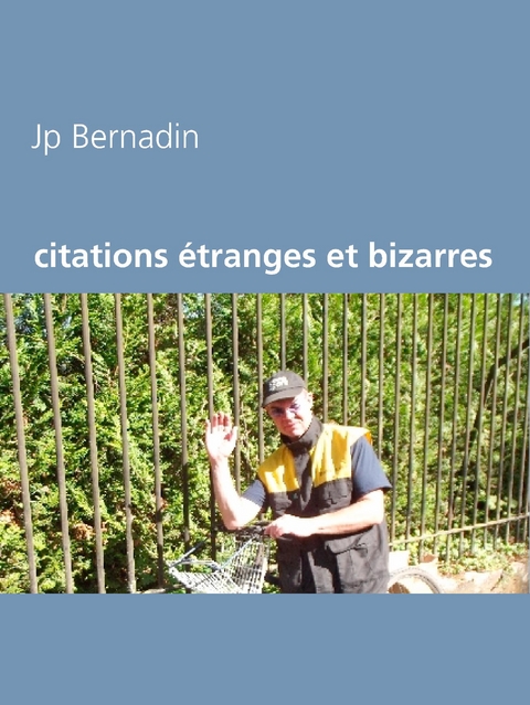 citations &eacute;tranges et bizarres - Jp Bernadin