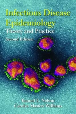 Infectious Disease Epidemiology: Theory and Practice - Kenrad E. Nelson, Carolyn Masters Williams