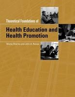 Theoretical Foundations of Health Education and Health Promotion - Manoj Sharma, John A. Romas
