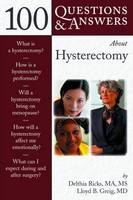 100 Questions  &  Answers About Hysterectomy - Delthia Ricks, Lloyd B. Greig