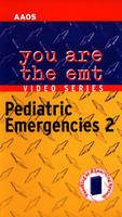 You are the EMT - Pediatric Emergencies II -  American Academy of Orthopaedic Surgeons (AAOS)