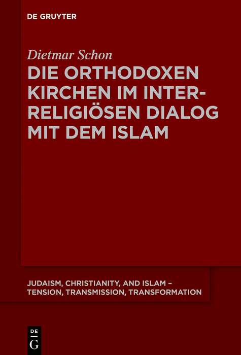 Die orthodoxen Kirchen im interreligi&ouml;sen Dialog mit dem Islam - Dietmar Schon