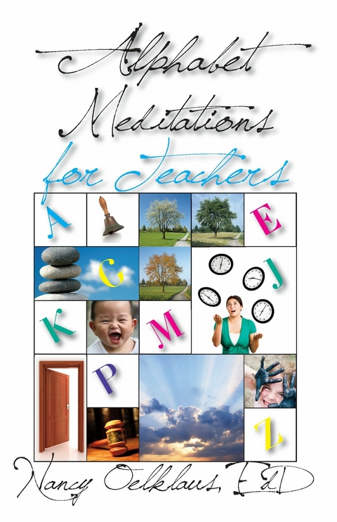 Alphabet Meditations for Teachers - Nancy Oelklaus