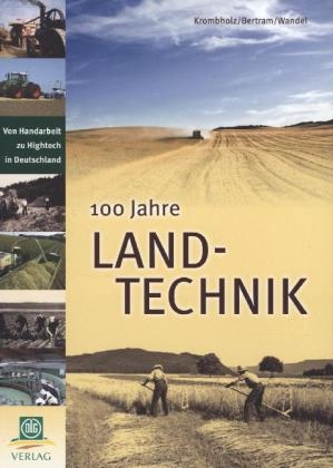 100 Jahre Landtechnik - Klaus Krombholz, Hasso Bertram, Hermann Wandel