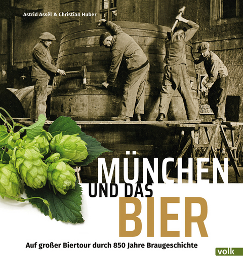 M&uuml;nchen und das Bier - Astrid Ass&eacute;l, Christian Huber