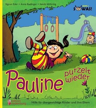 Pauline purzelt wieder - Hilfe für übergewichtige Kinder und ihre Eltern