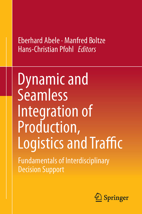 Dynamic and Seamless Integration of Production, Logistics and Traffic - 