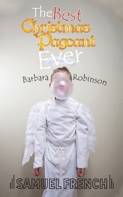 The Best Christmas Pageant Ever - Barbara Robinson