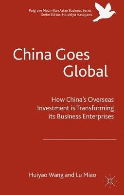 China Goes Global - Wang Huiyao, Miao Lu, Huiyao Wang, Lu Miao