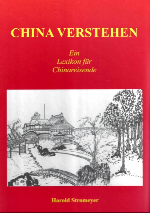 China verstehen: Ein Lexikon f&uuml;r Chinareisende - Harold Stromeyer
